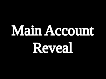 Main Account Reveal!