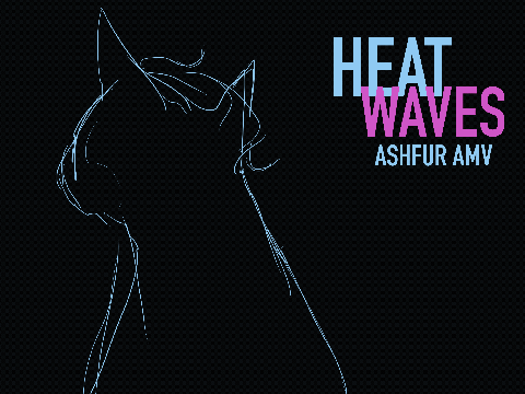 ashfur AMV heat waves