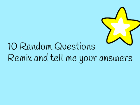 10 Random Questions!