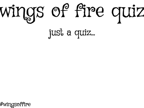 Wings of fire Quiz