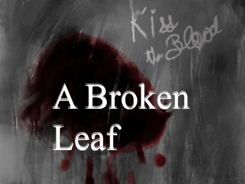 A Broken Leaf // short story