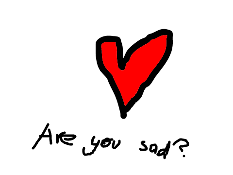 Are you sad?
