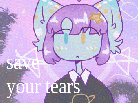 save your tears. {meme} *THX FOR 150*