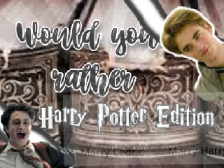 Harry Potter Would You rather? 