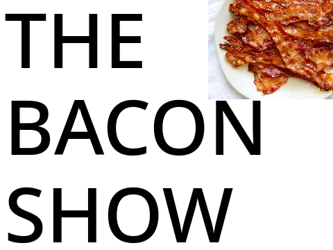 The Bacon Show: EP 7