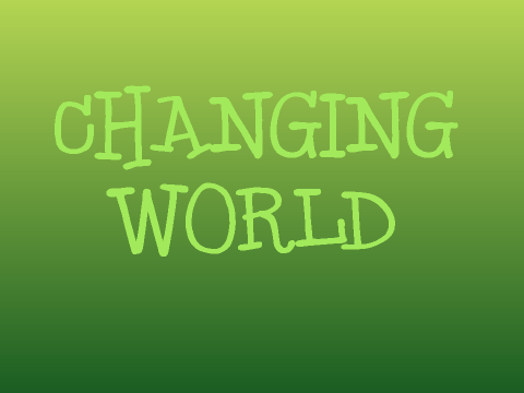 Changing World synopsis thing