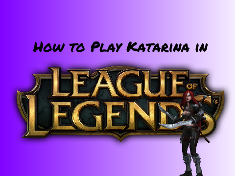 How to play Katarina