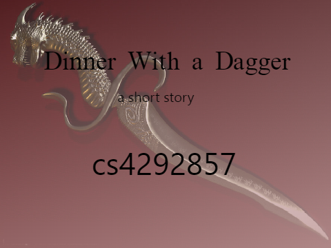 〽Dinner With a Dagger 〽 -- a short story