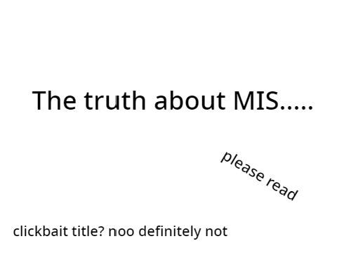 The truth about MIS