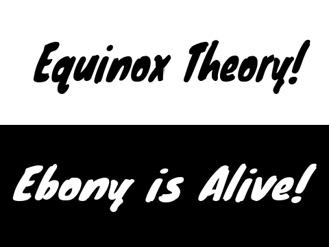 Ebony is Alive! | Equinox Theory