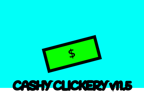 Cashy Clickery (Testing new systems)