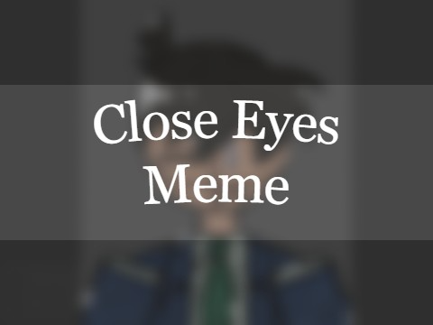 ✦ Close Eyes : Detective Conan