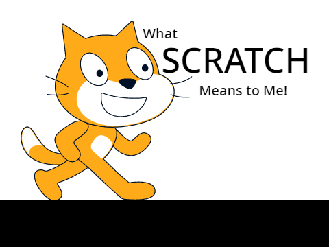 What Scratch Means To Me!