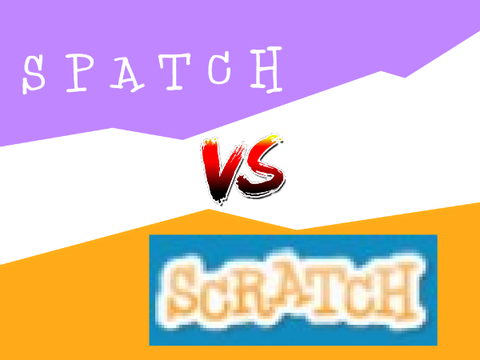 Spatch vs Scratch