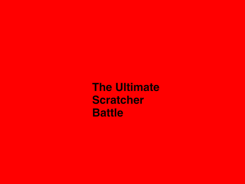 Ultimate Scratcher Battle!