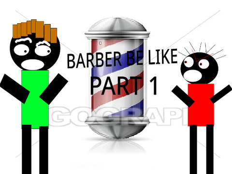 Barber shops be like