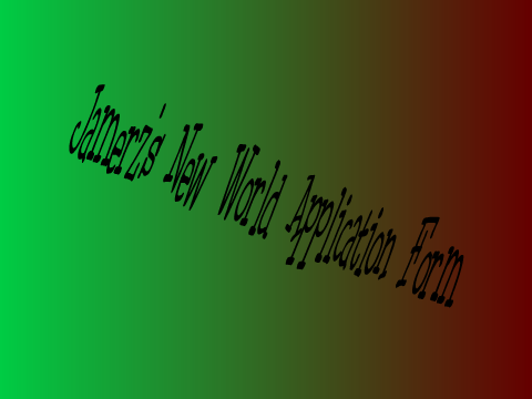 The New World Application Form remix