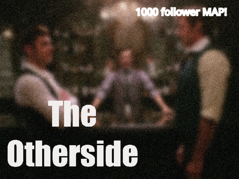 The Other Side| CLOSED MAP|1000 follower special ig!