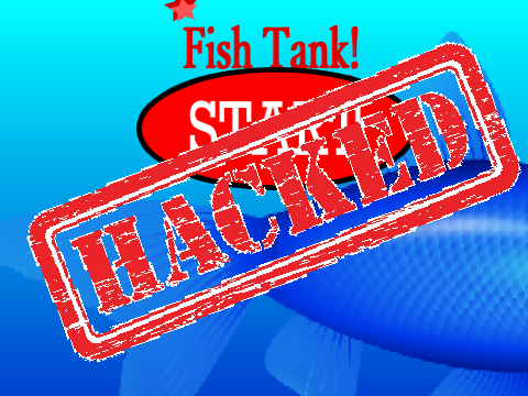 Fish Tank! HACKED!!!