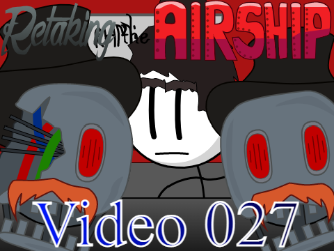 Video 027 ~ Retaking The Airship || Link