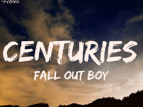 Centiries. By Fall Out Boys!