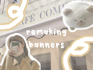004 remaking banners ·˚ ₊˚ˑ