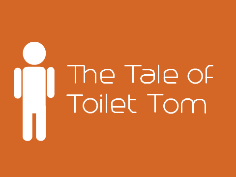 The Tale of Toilet Tom