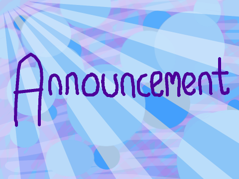 some Art and Announcements! 