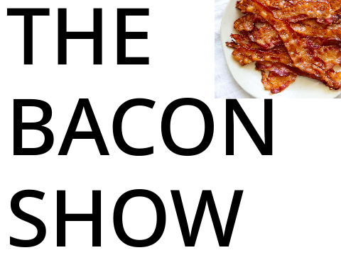 The Bacon Show: EP 8