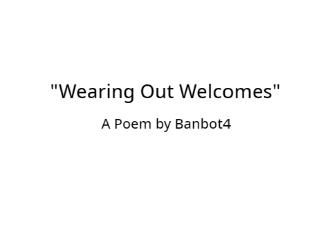 Wearing Out Welcomes