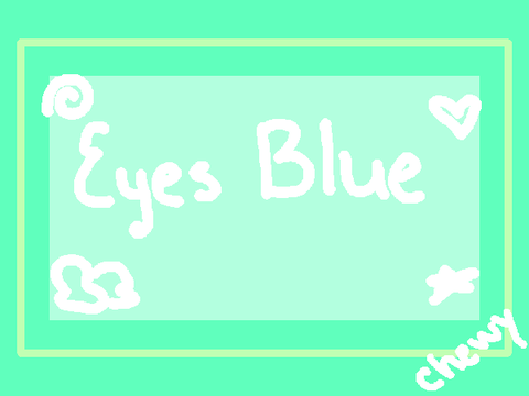 +Eyes Blue+ || meme 
