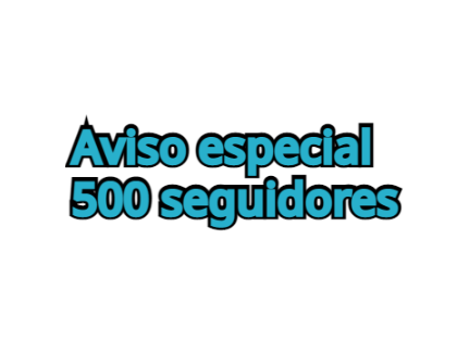 Aviso especial 500 seguidores