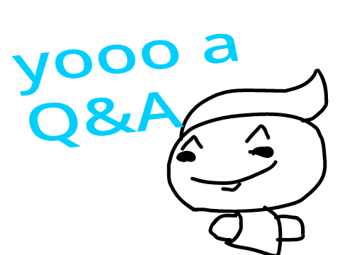 I'm starting another Q&A :))) [CLOSED]