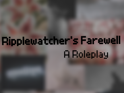 ♢ Ripplewatcher's Farewell | Roleplay ♢ 