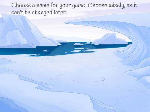 Choose a name for your game. Choose wisely, as it can't be changed later.e