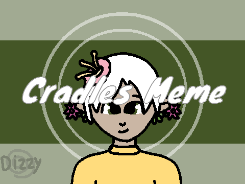 Gift for @-mixq- | Cradles | Meme