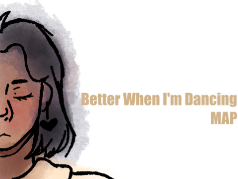 Better When I'm Dancing MAP Intro (And Thumbnail Entry)