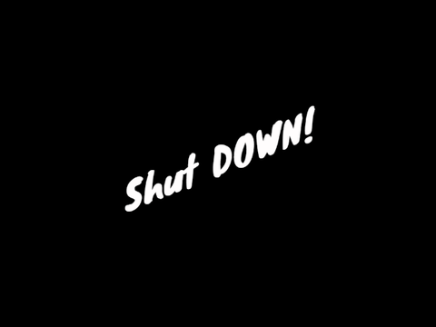 SHUT DOWN