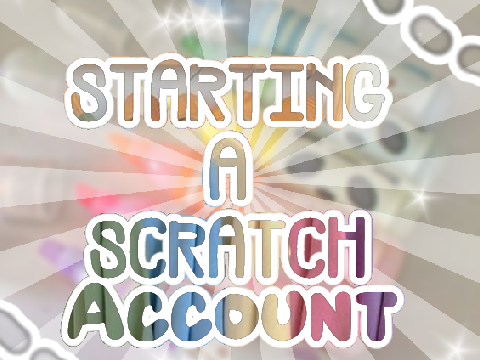 Chapter 7: Starting Your Scratch Account