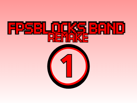 FPSBlocks Band Remake 1 (1Fps-6Fps)