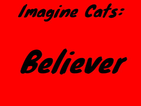 Imagine Cats: Believer