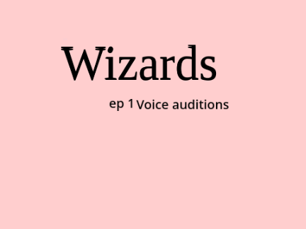 Wizards voice auditions ep 1 remix