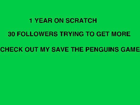 1 YEAR ON SCRATCH!!!!!!!!!!!!!!!!!!!!!!!