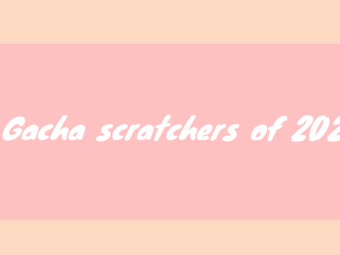 Gacha scratchers 2022