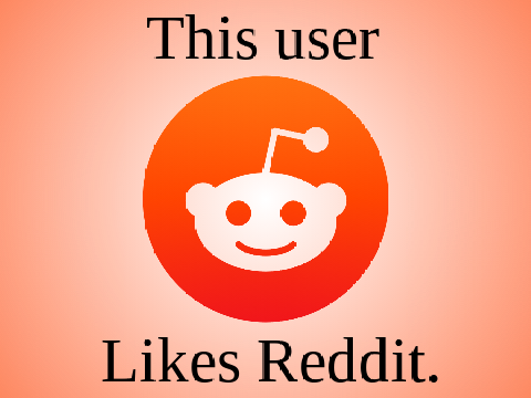 This user likes reddit.