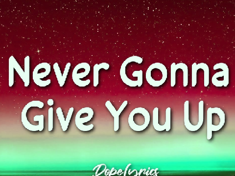 Never Gonna Give U Up