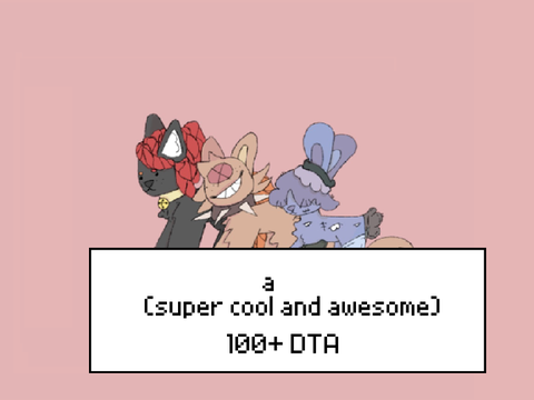  [OPEN] 100+ DTA! <33 :] 