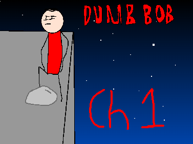 Dumb Bob Chapter 1