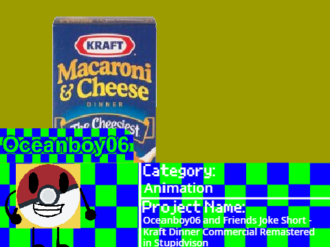 Oceanboy06 and Friends Joke Short - Kraft Dinner Commercial Remastered in Stupidvison