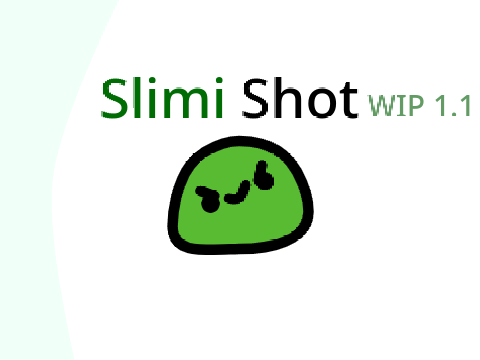 Slimi Shot WIP 1.1